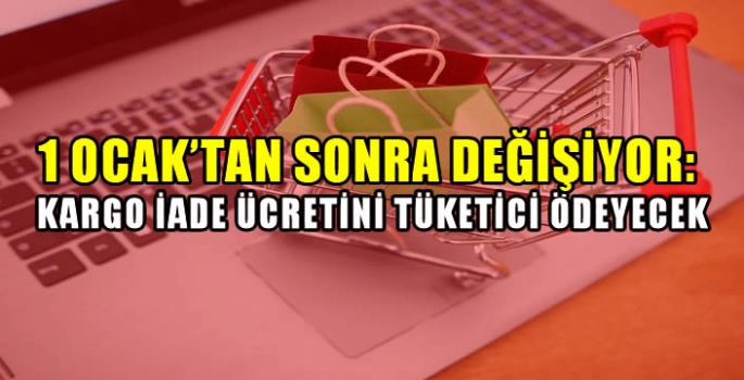 1 Ocak’tan sonra değişiyor: Kargo iade ücretini tüketici ödeyecek