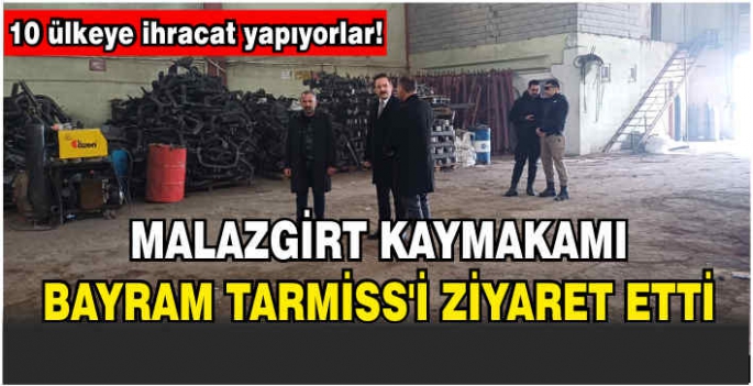  10 Ülkeye ihracat yapıyorlar! Malazgirt Kaymakamı Bayram, TARMİSS'i ziyaret etti