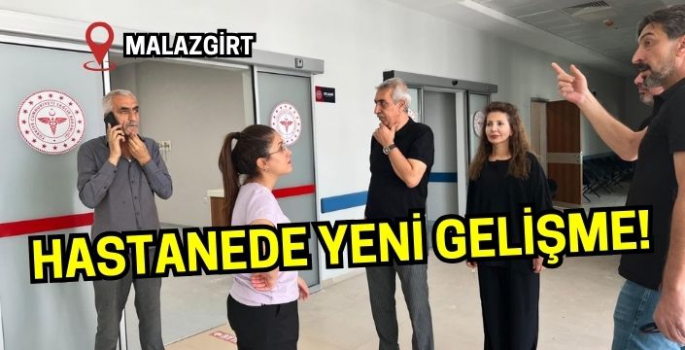 100 yataklı Malazgirt Devlet Hastanesi’nde yeni gelişme!