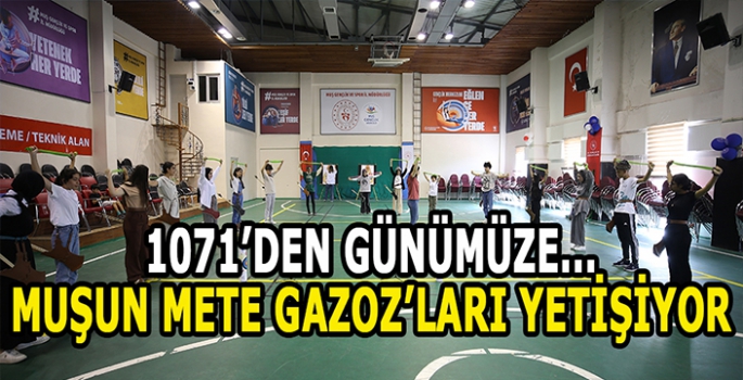 1071’den günümüze süren gelenek:  Muşun Mete Gazoz’ları yetişiyor