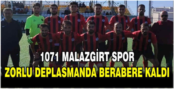 1071 Malazgirt Spor zorlu deplasmanda berabere kaldı