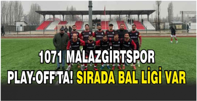 1071 Malazgirtspor Play-off’ta! Sırada BAL ligi var