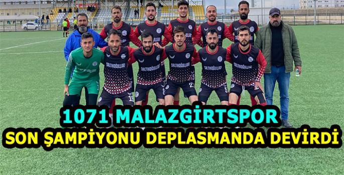 1071 Malazgirtspor son şampiyonu deplasmanda devirdi: Adım adım şampiyonluğa