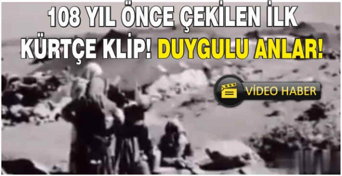 108 yıl önce çekilen ilk Kürtçe klip! Duygulu anlar!