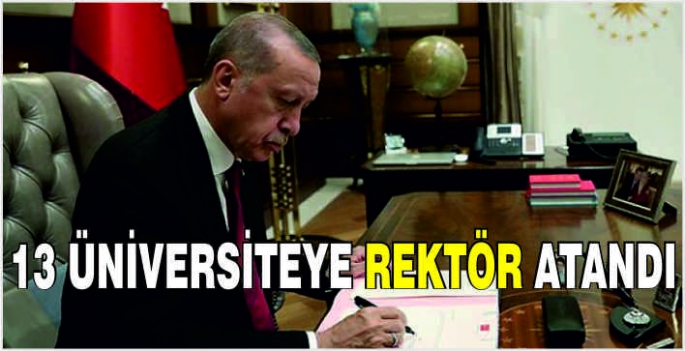 13 üniversiteye rektör atandı