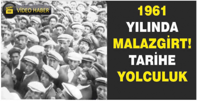 1961 yılında Malazgirt! Tarihe yolculuk