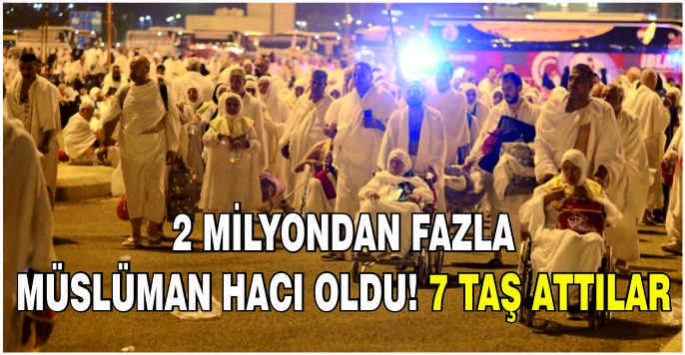 2 milyondan fazla Müslüman hacı oldu! 7 Taş attılar