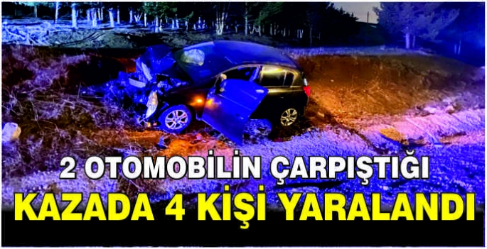 2 otomobilin çarpıştığı kazada 4 kişi yaralandı