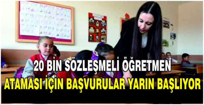 20 bin sözleşmeli öğretmen ataması için başvurular yarın başlıyor