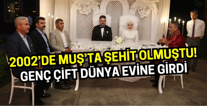 2002’de Muş’ta şehit olmuştu! Genç çift dünya evine girdi