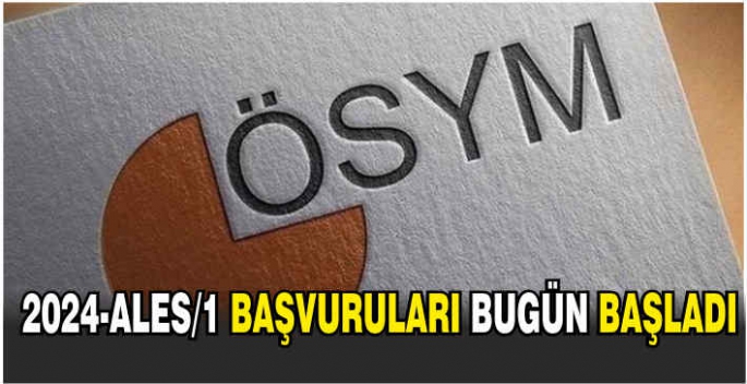 2024-ALES/1 başvuruları bugün başladı