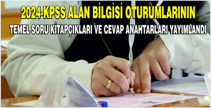 2024-KPSS Alan Bilgisi oturumlarının temel soru kitapçıkları ve cevap anahtarları yayımlandı