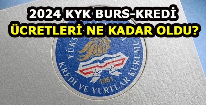 2024 KYK burs ve kredi ücretleri ne kadar oldu?