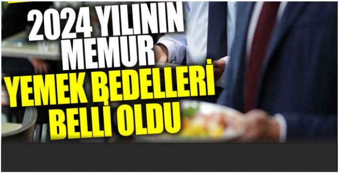 2024 yılının memur yemek bedelleri belli oldu! 15 Ocak’ta yürürlüğe girecek