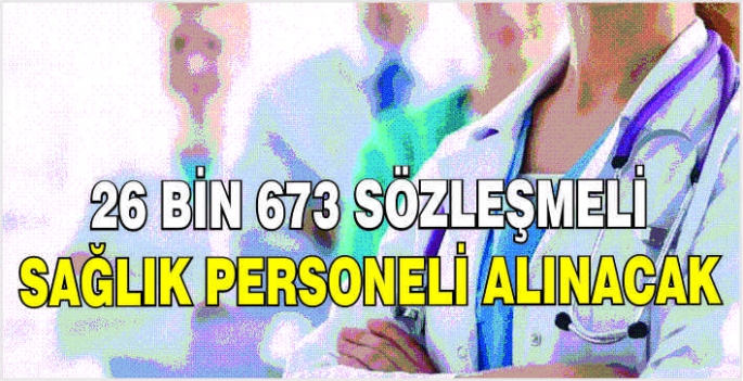 26 bin 673 sözleşmeli sağlık personeli alınacak