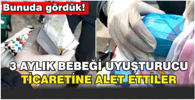 3 aylık bebeği uyuşturucu ticaretine alet eden şahıslar yakalandı