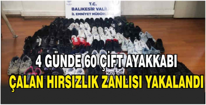 4 günde 60 çift ayakkabı çalan hırsızlık zanlısı yakalandı