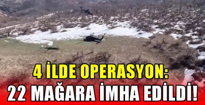 4 ilde operasyon: 22 mağara imha edildi!