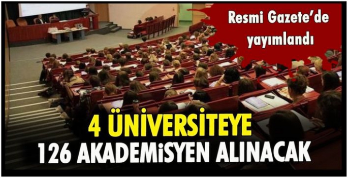 4 üniversiteye 126 akademisyen alınacak