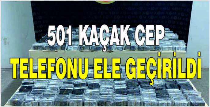 501 kaçak cep telefonu ele geçirildi