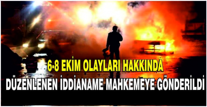  6-8 Ekim olayları hakkında düzenlenen iddianame mahkemeye gönderildi