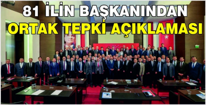 81 ilin başkanından ortak tepki açıklaması