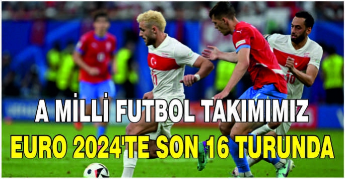 A Milli Futbol Takımımız EURO 2024'te son 16 turunda