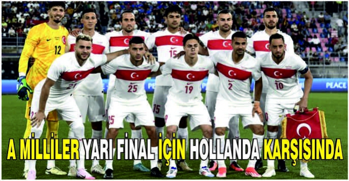 A Milliler yarı final için Hollanda karşısında