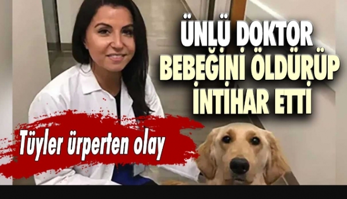 ABD'de yaşanan olay tüyler ürpertti! Ünlü doktor bebeğini öldürüp intihar etti