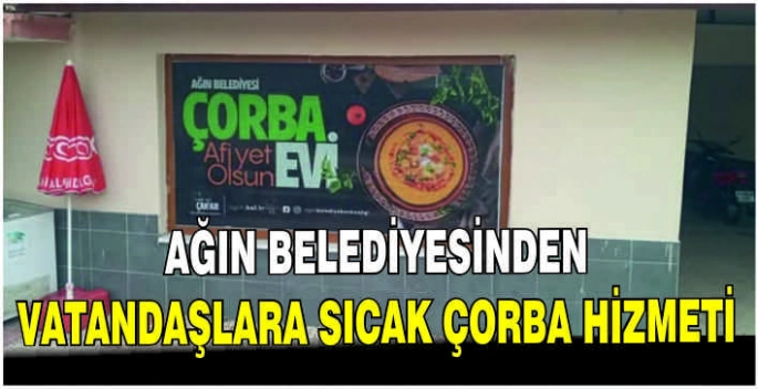 Ağın Belediyesinden vatandaşlara sıcak çorba hizmeti