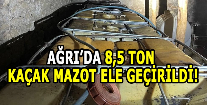 Ağrı'da 8 ton 510 litre kaçak motorin ele geçirildi