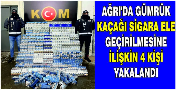 Ağrı'da gümrük kaçağı sigara ele geçirilmesine ilişkin 4 kişi yakalandı