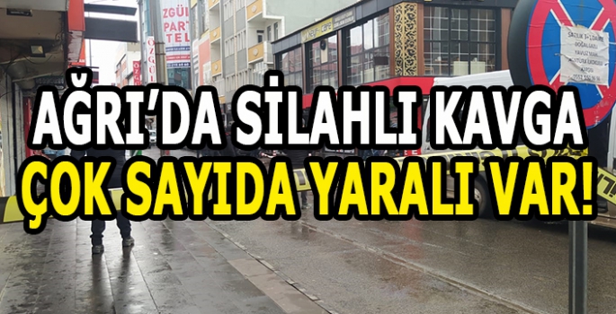 Ağrı’da silahlı kavga: Çok sayıda yaralı var!