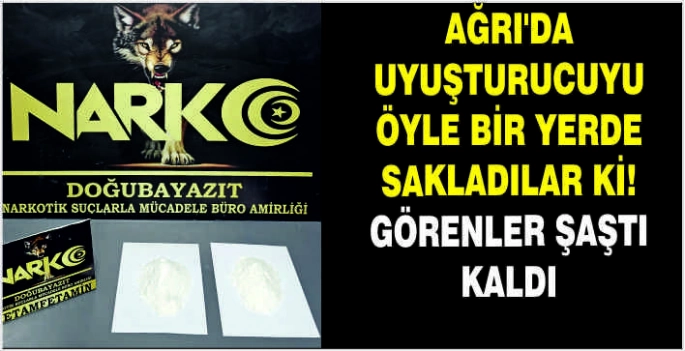 Ağrı'da uyuşturucuyu öyle bir yerde sakladılar ki! Görenler şaştı kaldı