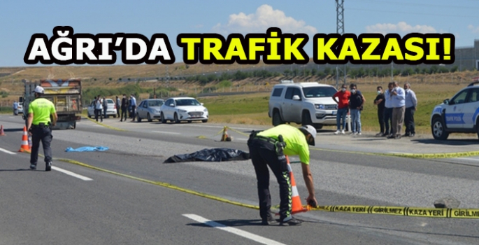 Ağrıda yaşanan trafik kazasında 1 çocuk hayatını kaybetti!