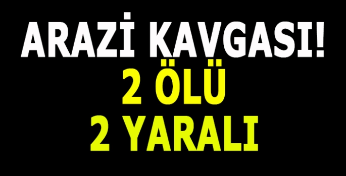 Aileler arasında silahlı kavga: 2 Ölü, 2 yaralı!