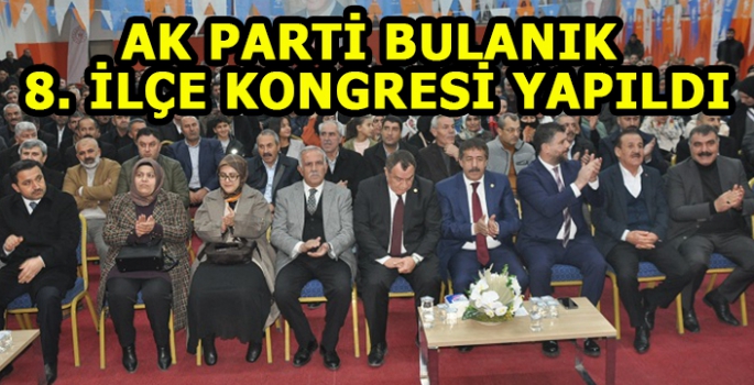 AK Parti Bulanık 8. Olağan İlçe Kongresi yapıldı: Yeni ilçe başkanı belli oldu!