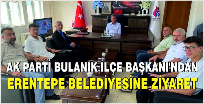 AK Parti Bulanık İlçe Başkanı'ndan Erentepe Belediyesine ziyaret