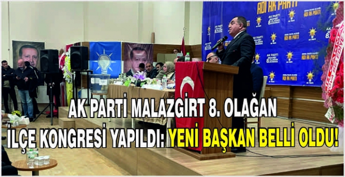 AK Parti Malazgirt 8. Olağan İlçe Kongresi gerçekleşti: Yeni başkan belli oldu