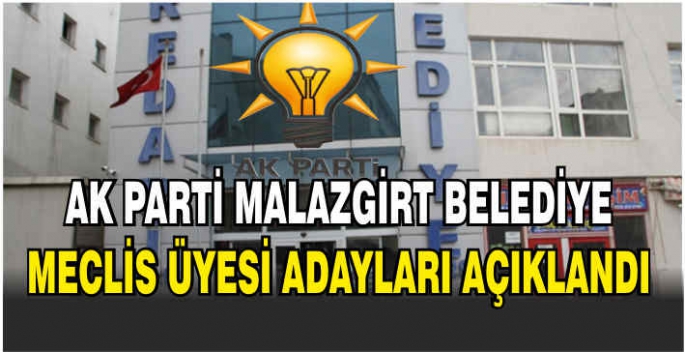 AK Parti Malazgirt Belediye Meclis üyesi adayları açıklandı