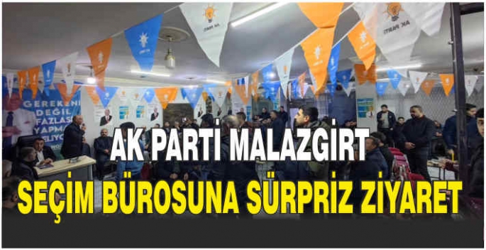 Ak Parti Malazgirt seçim bürosuna sürpriz ziyaret