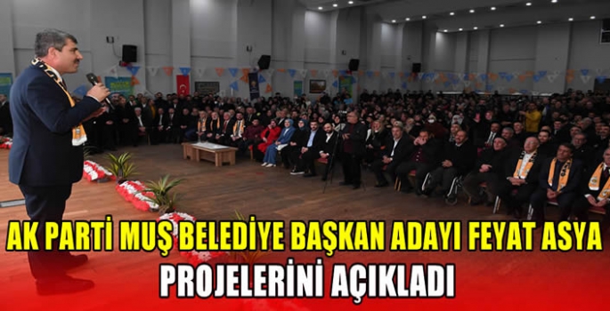 AK Parti Muş Belediye Başkan adayı Feyat Asya projelerini açıkladı