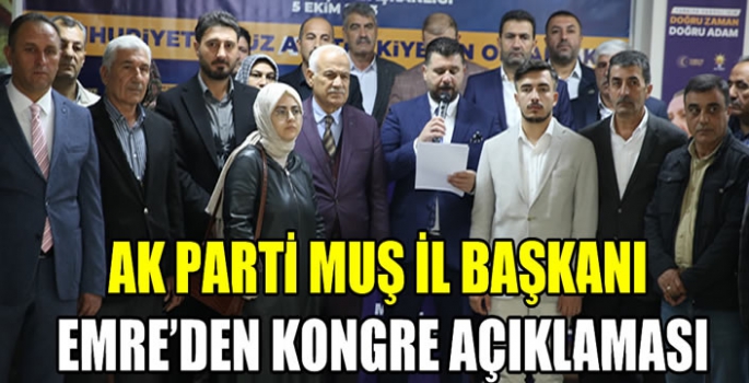 AK Parti Muş İl Başkanı Emre’den kongre açıklaması