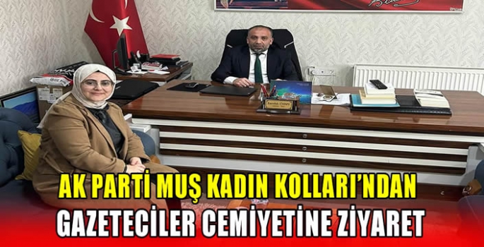 AK Parti Muş Kadın Kolları’ndan Gazeteciler Cemiyetine ziyaret