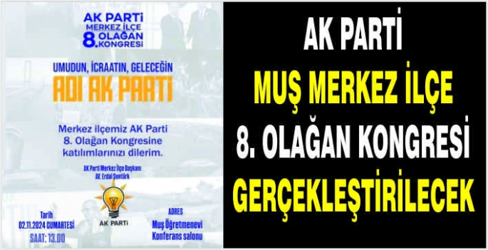 AK Parti Muş Merkez İlçe 8. Olağan Kongresi gerçekleştirilecek