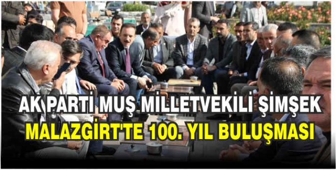 AK Parti Muş Milletvekili Şimşek, Malazgirt’te 100. Yıl buluşması