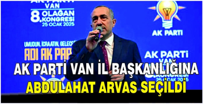 AK Parti Van İl Başkanlığına Abdulahat Arvas seçildi