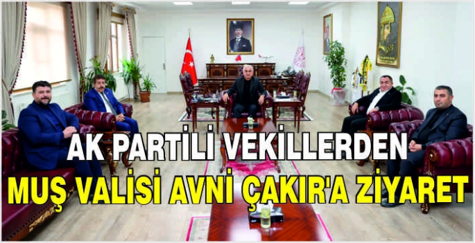 Ak Partili Vekillerden Muş Valisi Avni Çakır’a ziyaret