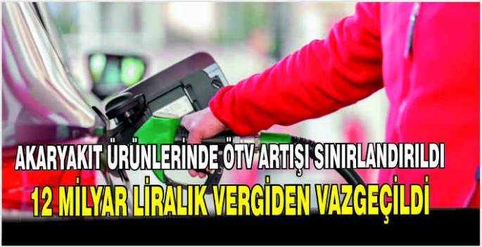 Akaryakıt ürünlerinde ÖTV artışı sınırlandırıldı: 12 milyar liralık vergiden vazgeçildi