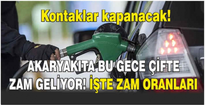 Akaryakıta bu gece çifte zam geliyor! İşte zam oranları